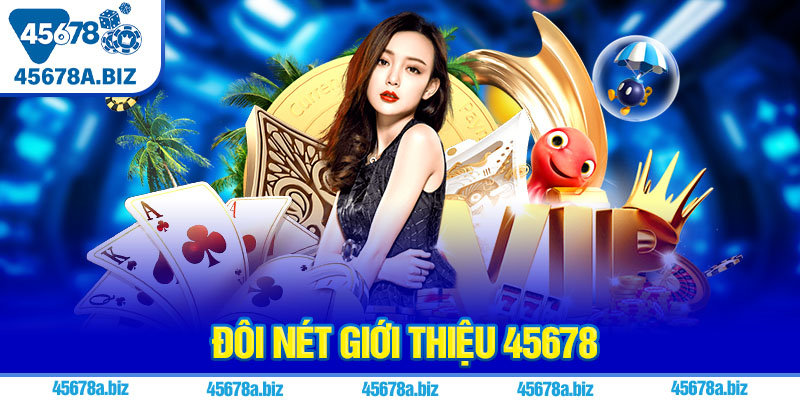 Đôi nét giới thiệu 45678