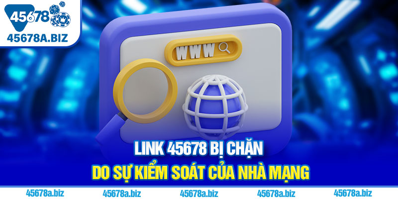 Link 45678 bị chặn do sự kiểm soát của nhà mạng