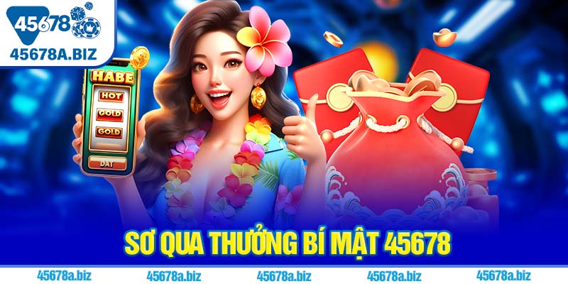 Sơ qua thưởng bí mật 45678