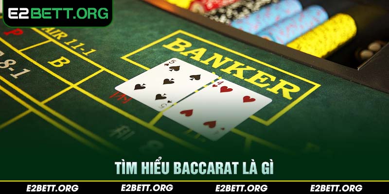 Tìm hiểu Baccarat là gì?
