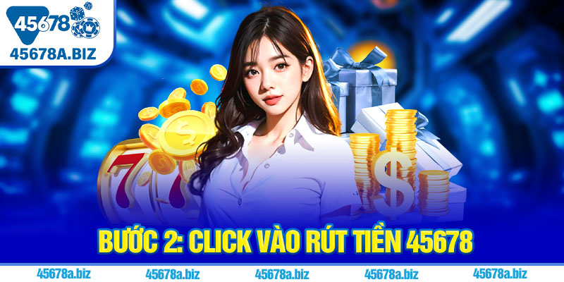 Bước 2: Click vào rút tiền 45678