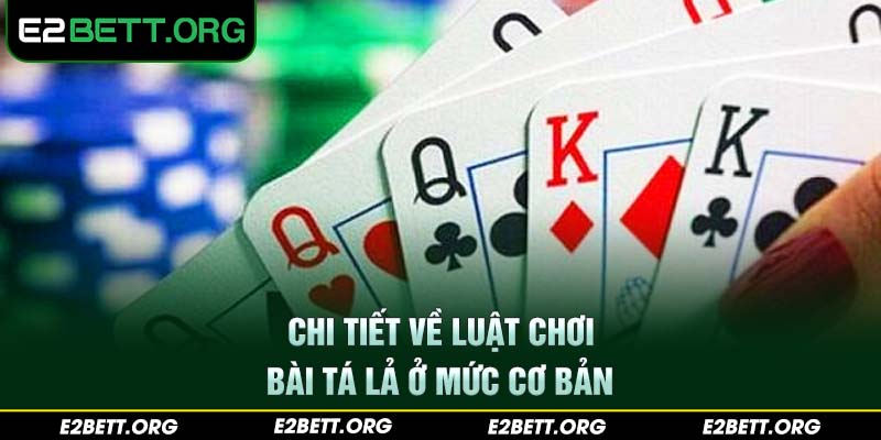 Chi tiết về luật chơi bài tá lả ở mức cơ bản