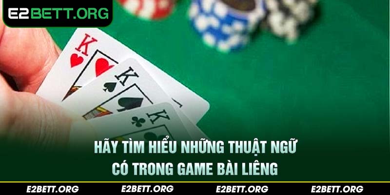 Hãy tìm hiểu những thuật ngữ có trong game bài liêng