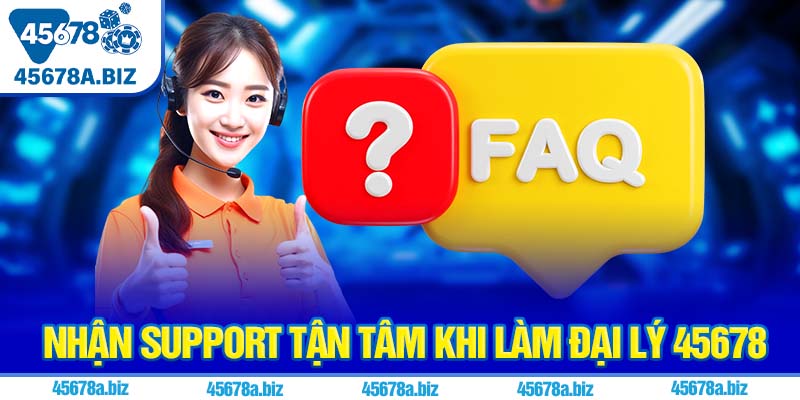 Nhận support tận tâm khi làm đại lý 45678