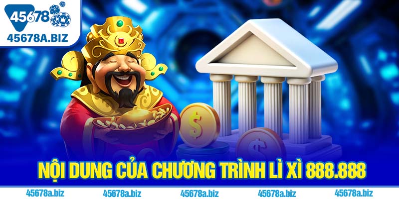 Nội dung của chương trình lì xì 888.888