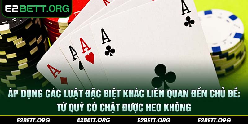 Áp dụng các luật đặc biệt khác liên quan đến chủ đề: tứ quý có chặt được heo không?
