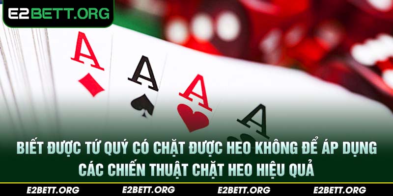 Biết được tứ quý có chặt được heo không để áp dụng các chiến thuật chặt heo hiệu quả