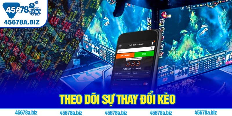 Theo dõi sự thay đổi kèo
