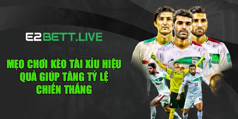 Mẹo chơi kèo tài xỉu bóng đá hiệu quả giúp tăng tỷ lệ chiến thắng