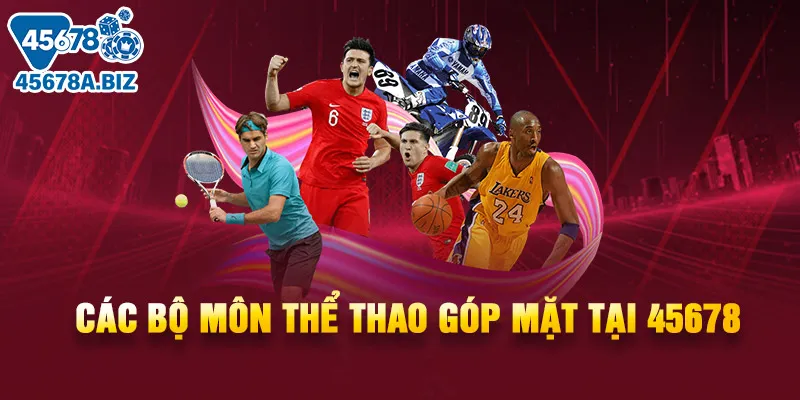 Các bộ môn thể thao góp mặt tại 45678