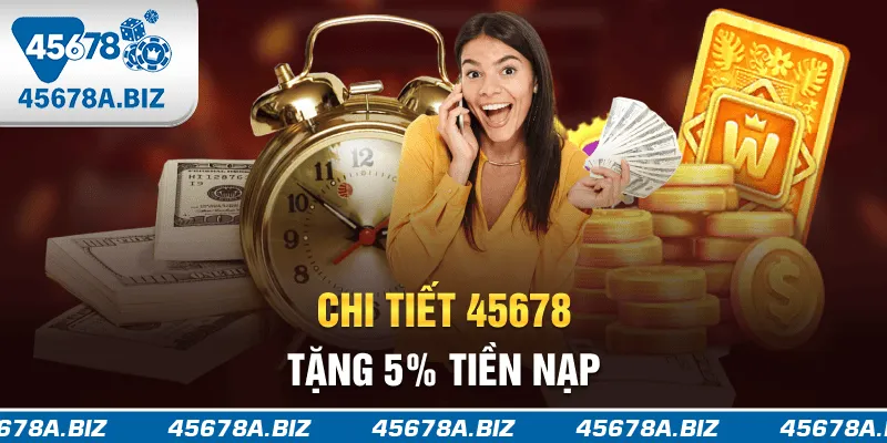 Chi tiết 45678 tặng 5% tiền nạp