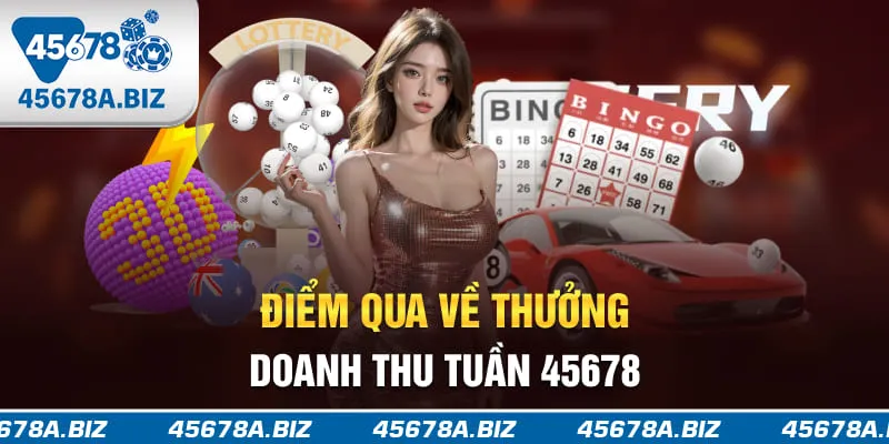 Điểm qua về thưởng doanh thu tuần 45678