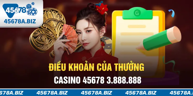 Điều khoản của thưởng casino 45678 3.888.888