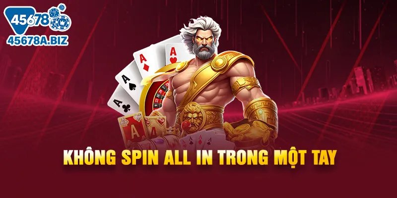 Không spin all in trong một tay