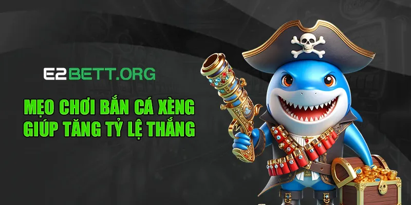 Mẹo chơi bắn cá xèng giúp tăng tỷ lệ thắng