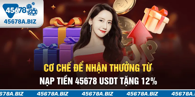 Cơ chế để nhận thưởng từ nạp tiền 45678 USDT tặng 1.2%
