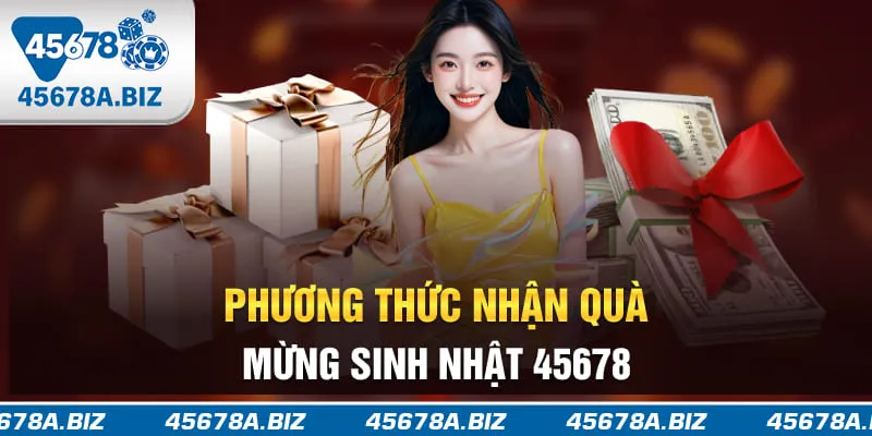 Phương thức nhận quà mừng sinh nhật 45678
