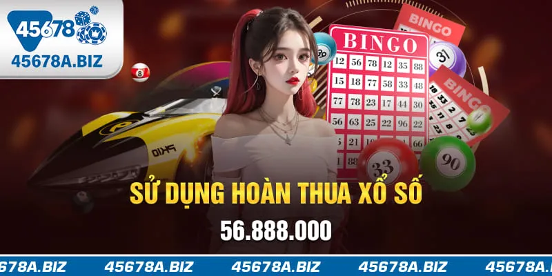 Sử dụng hoàn thua xổ số 56.888.000